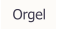Orgel