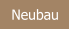 Neubau