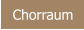 Chorraum